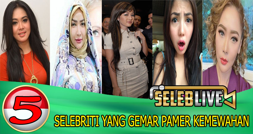 5 Selebriti Yang Gemar Pamer Kemewahan