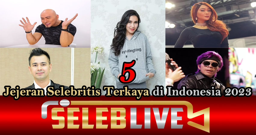 5 Jejeran Selebritis Terkaya di Indonesia 2023