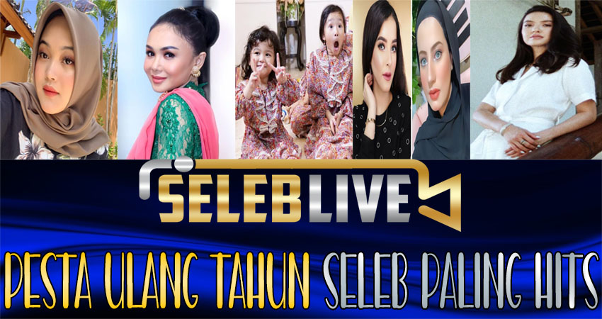 Pesta Ulang Tahun Seleb Paling Hits