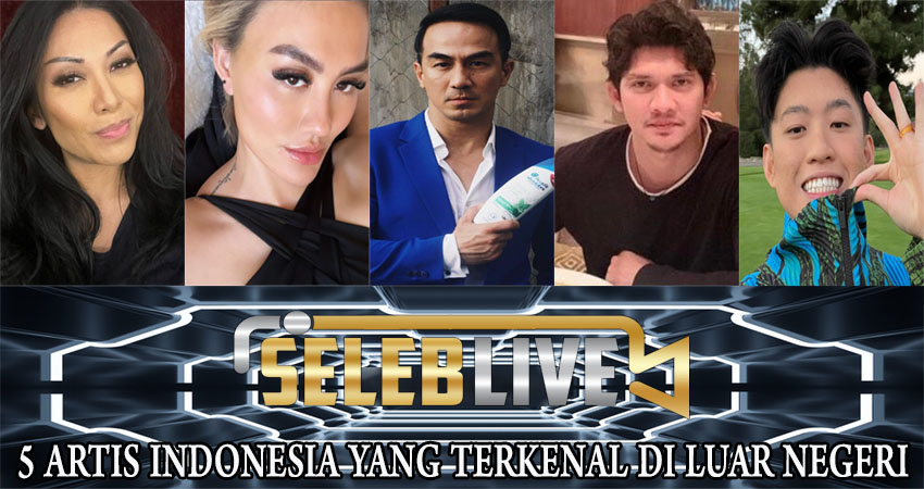 5 Artis Indonesia yang Terkenal di Luar Negeri