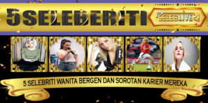 5 Selebriti Wanita Bergen