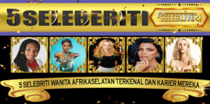 5 Selebriti Wanita AfrikaSelatan