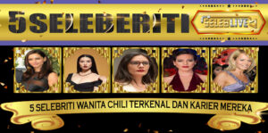 5 Selebriti Wanita Chili