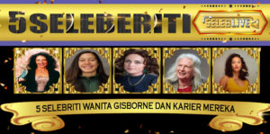 5 Selebriti Wanita Gisborne