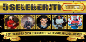 5 Selebriti Pria Dijon