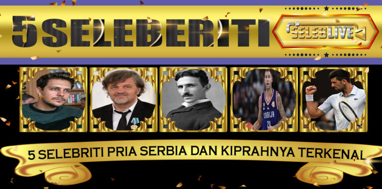 5 Selebriti Pria Serbia dan Kiprahnya